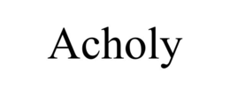 acholy