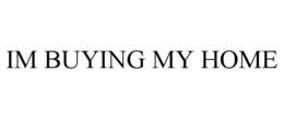 im buying my home