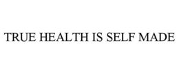true health is self made