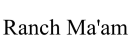 ranch ma'am