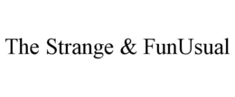 the strange & funusual