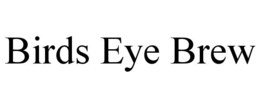 birds eye brew