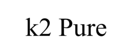 k2 pure