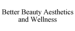 better beauty aesthetics and wellness