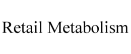 retail metabolism