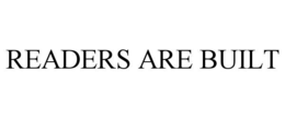 readers are built