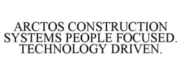 arctos construction systems people focused. technology driven.