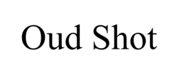 oud shot