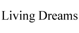 living dreams
