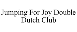jumping for joy double dutch club