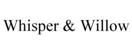 whisper & willow