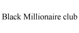 black millionaire club