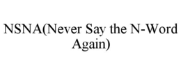 nsna(never say the n-word again)