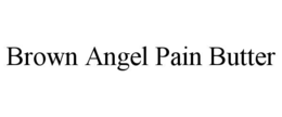 brown angel pain butter