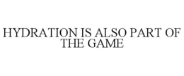 hydration is also part of the game