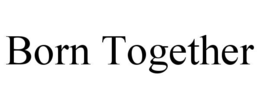 born together