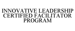 innovative leadership certified facilitator program