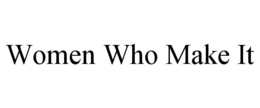 women who make it