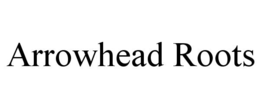 arrowhead roots