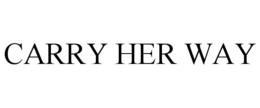 carry her way