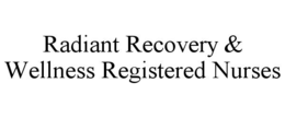 radiant recovery & wellness registered nurses