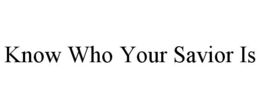 know who your savior is