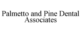palmetto and pine dental associates
