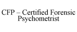 cfp – certified forensic psychometrist