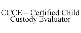 ccce – certified child custody evaluator
