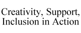 creativity, support, inclusion in action