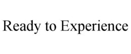 ready to experience