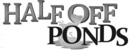 half off ponds