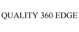 quality 360 edge