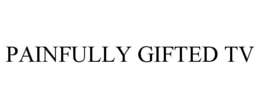 painfully gifted tv