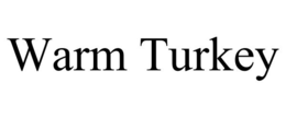 warm turkey