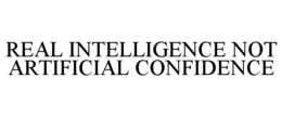 real intelligence not artificial confidence