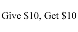 give $10, get $10