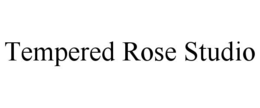 tempered rose studio