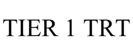 tier 1 trt