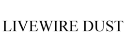 livewire dust