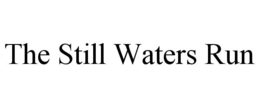 the still waters run