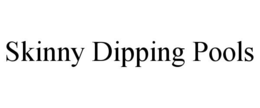 skinny dipping pools