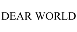 dear world