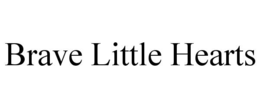 brave little hearts
