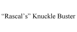 “rascal’s” knuckle buster