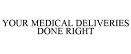 your medical deliveries done right