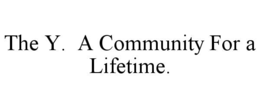 the y.  a community for a lifetime.