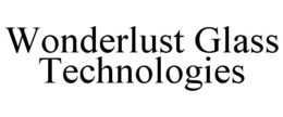 wonderlust glass technologies