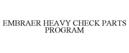 embraer heavy check parts program
