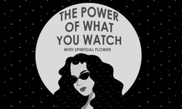 the power of what you watch with spiritual flower